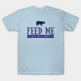 Feed Me and Tell Me I'm Pretty - Pig T-Shirt